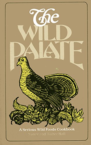 Stock image for The Wild Palate: a serious wild foods cookbook for sale by HPB Inc.