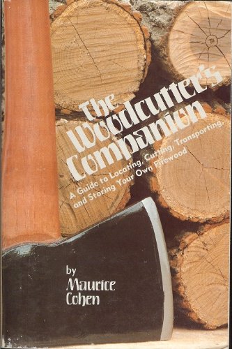 Stock image for The Woodcutter's Companion: A Guide to Locating, Cutting, Transporting, and Storing Your Own Firewood for sale by HPB-Red