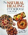 Natural Healing Cookbook : Over Four Hundred Fifty ( 450 ) Delicious Ways to Get Better and Stay ...