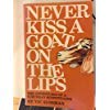 Beispielbild fr Never Kiss a Goat on the Lips zum Verkauf von Ergodebooks