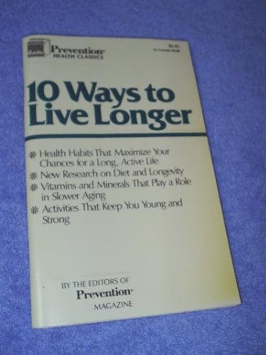 10 ways to live longer (Prevention health classics) (9780878573806) by Faelten, Sharon