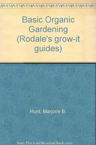 Stock image for Basic Organic Gardening (Rodale's grow-it guides) for sale by Wonder Book