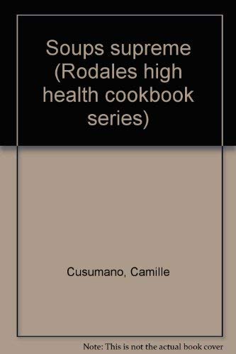Beispielbild fr Soups supreme (Rodale's high health cookbook series) zum Verkauf von Wonder Book