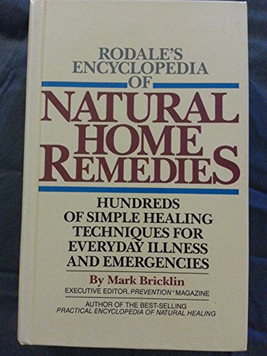 Imagen de archivo de Rodale's Encyclopedia of Natural Home Remedies: Hundreds of Simple Healing Techniques for Everyday Illness and Emergencies a la venta por Reliant Bookstore