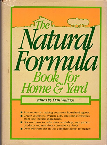 The Natural Formula Book for Home & Yard - Wallace, Dan