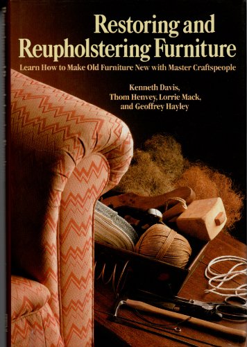 Beispielbild fr Restoring and Reupholstering Furniture : Learn How to Make Old Furniture New with Master Craftspeople zum Verkauf von Better World Books