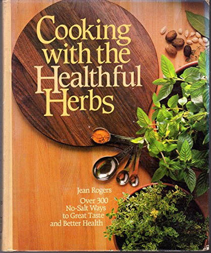 Beispielbild fr Cooking with the Healthful Herbs : Over 300 No-Salt Ways to Great Taste and Better Health zum Verkauf von Better World Books: West