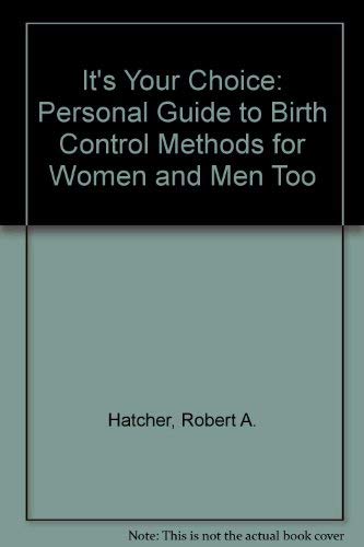 Stock image for It's Your Choice: Personal Guide to Birth Control Methods for Women and Men Too for sale by books4u31