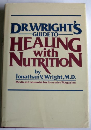 Dr. Wright's Guide to Healing With Nutrition (9780878574858) by Wright, Jonathan V.