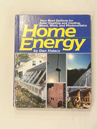 9780878574933: Home Energy: Your Best Options for Solar Heating and Cooling, Wood, Wind, and Photovoltaics