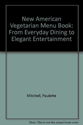 The new American vegetarian menu cookbook: From everyday dining to elegant entertaining (9780878574940) by Mitchell, Paulette