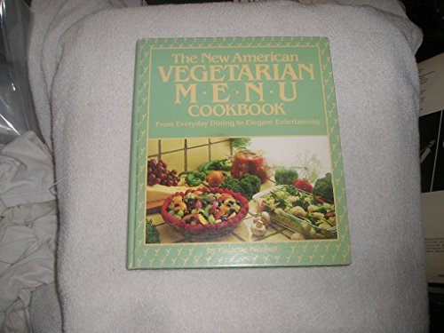9780878575015: The New American Vegetarian Menu Cookbook: From Everyday Dining to Elegant Entertaining