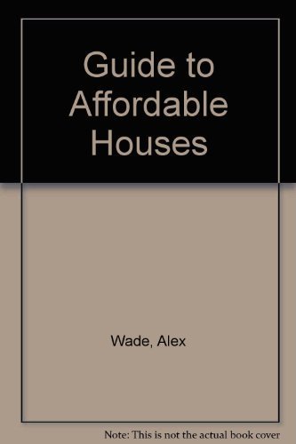 Imagen de archivo de Alex Wade's Guide to Affordable Houses a la venta por Hafa Adai Books