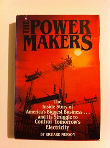 Stock image for The Power Makers: The Inside Story of America's Biggest Business.and Its Struggle to Control Tomorrow's Electricity for sale by Wonder Book
