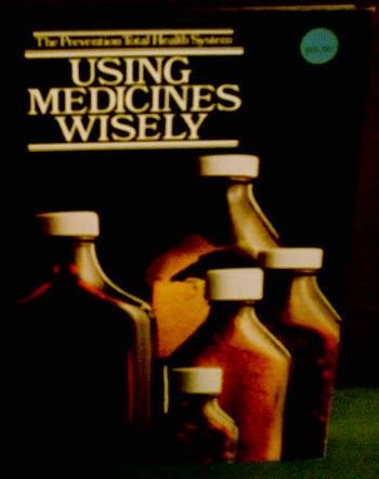 Imagen de archivo de Using Medicines Wisely (The Prevention Total Health System) a la venta por Redux Books