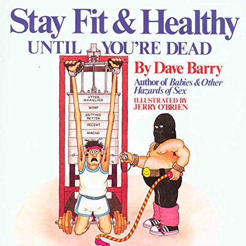 Beispielbild fr Dave Barry's Stay Fit and Healthy Until You're Dead zum Verkauf von Your Online Bookstore