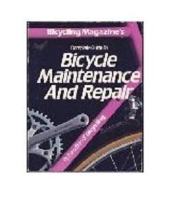 Beispielbild fr Bicycling's Complete Guide to Bicycle Maintenance and Repair zum Verkauf von Better World Books