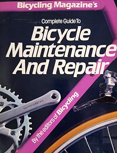 Beispielbild fr Bicycling's Complete Guide to Bicycle Maintenance and Repair zum Verkauf von Better World Books