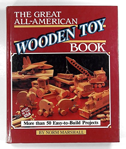 Imagen de archivo de The Great All-American Wooden Toy Book a la venta por ThriftBooks-Atlanta