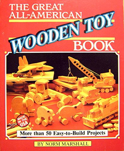 Imagen de archivo de The Great All-American Wooden Toy Book a la venta por SecondSale