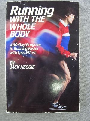 Imagen de archivo de Running With the Whole Body: A 30-Day Program to Running Faster With Less Effort a la venta por Once Upon A Time Books