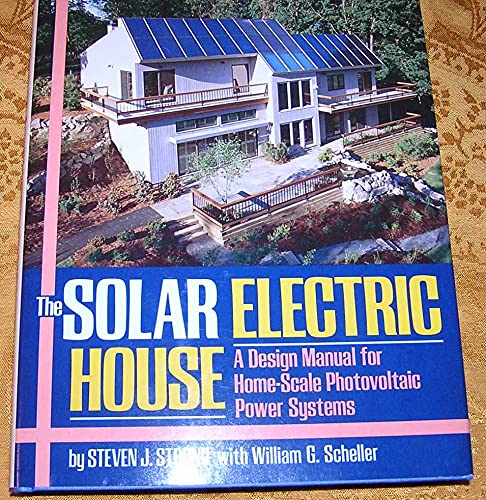 Stock image for The Solar Electric House: A Design Manual for Home-Scale Photovoltaic Power Systems for sale by SecondSale