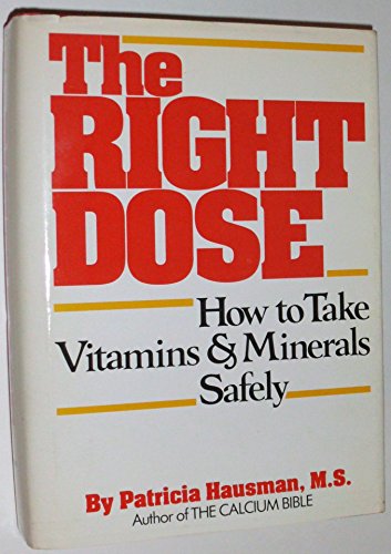 Beispielbild fr The Right Dose: How to Take Vitamins and Minerals Safely zum Verkauf von Wonder Book