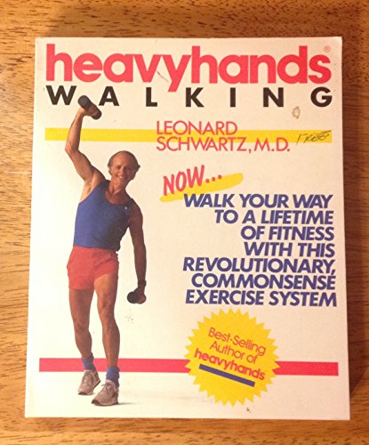 9780878576920: Heavyhands Walking: Walk Your Way to a Lifetime of Fitness With This Revolutionary, Commonsense Exercise System