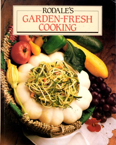 Imagen de archivo de Garden Fresh Cooking : Hundreds of Wonderful Ways to Cook, Serve and Store Your Favorite Vegetables and Fruits a la venta por Better World Books