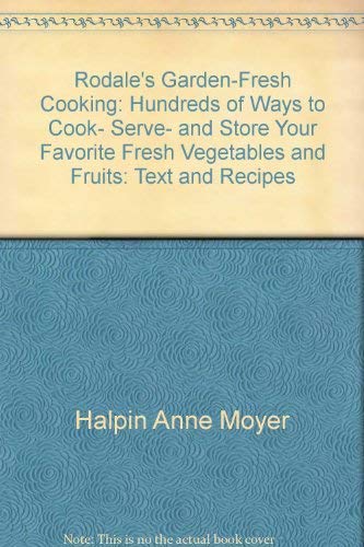 Beispielbild fr Rodale's Garden-Fresh Cooking: Hundreds of Ways to Cook, Serve, and Store Your Favorite Fresh Vegetables and Fruits: Text and Recipes zum Verkauf von Wonder Book