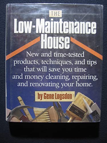 9780878577187: The Low-Maintenance House