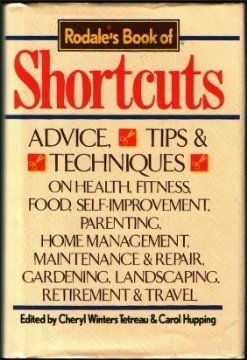 Beispielbild fr Rodale's Book of Shortcuts: Advice Tips and Techniques on Health Fitness Food Self Improvement Parenting Home Management Maintenance and Repair Garde zum Verkauf von Wonder Book