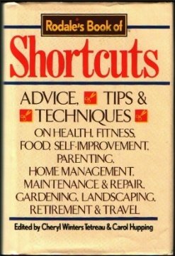 Stock image for Rodale's Book of Shortcuts: Advice Tips and Techniques on Health Fitness Food Self Improvement Parenting Home Management Maintenance and Repair Garde for sale by Pomfret Street Books