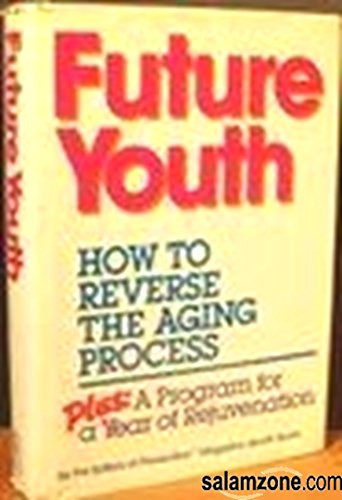 Imagen de archivo de Future Youth: How to Reverse the Aging Process Plus a Program for a Year of Rejuvenation a la venta por Thomas F. Pesce'