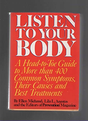 Stock image for Listen to Your Body : A Head-to-Toe Guide to More Than 400 Common Symptoms, Their Causes and Best Treatments for sale by Better World Books: West