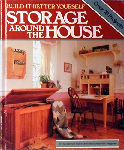 9780878577538: Storage Around the House (Build It Better Yourself)