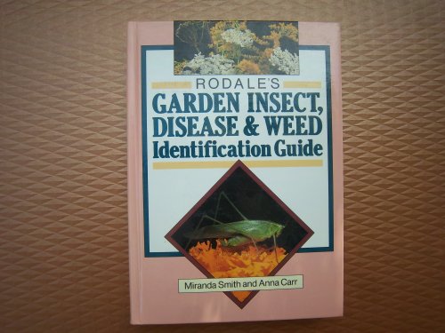 Rodale's Garden Insect, Disease & Weed Identification Guide