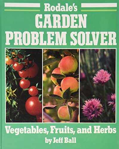 Imagen de archivo de Rodale's Garden Problem Solver: Vegetables, Fruits, and Herbs a la venta por Gulf Coast Books