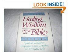 Imagen de archivo de Healing Wisdom from the Bible: Spiritual Guidance, Inspiration, and Comfort for Everyday Life a la venta por HPB Inc.