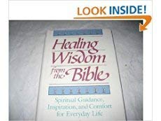 Stock image for Healing Wisdom from the Bible: Spiritual Guidance, Inspiration, and Comfort for Everyday Life for sale by HPB Inc.