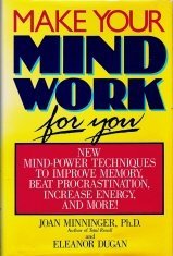 Stock image for Make Your Mind Work for You: New Mind Power Techniques to Improve Memory, Beat Procrastination, Increase Energy, and More for sale by SecondSale