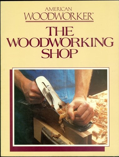 Stock image for American Woodworker : The Woodworking Shop for sale by Better World Books
