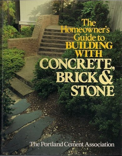 Beispielbild fr The Homeowner's Guide to Building with Concrete, Brick, and Stone zum Verkauf von Better World Books