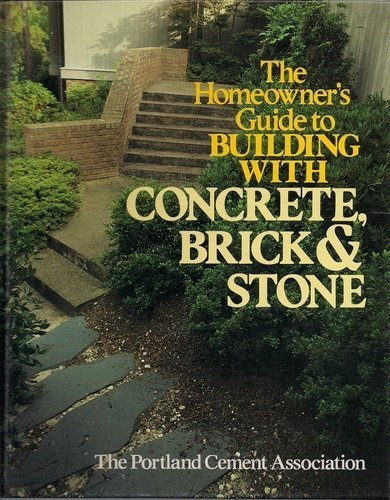 Stock image for The Homeowners Guide to Building With Concrete, Brick and Stone for sale by Wonder Book