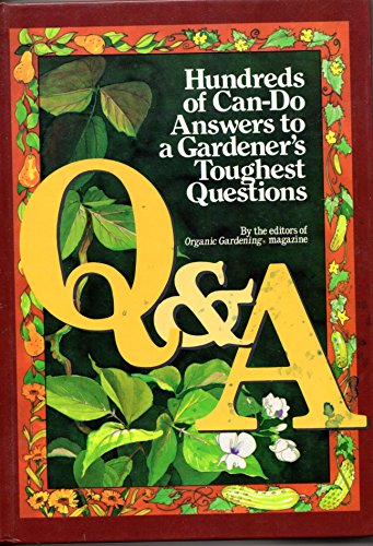 Stock image for Q and A: Hundreds of Can-Do Answers to a Gardener's Toughest Questions for sale by SecondSale