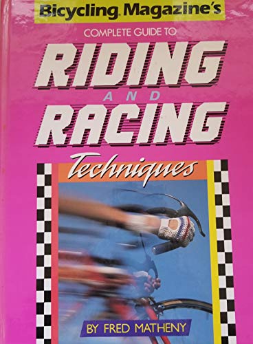 Beispielbild fr Bicycling Magazine's Complete Guide to Riding and Racing Techniques zum Verkauf von Better World Books