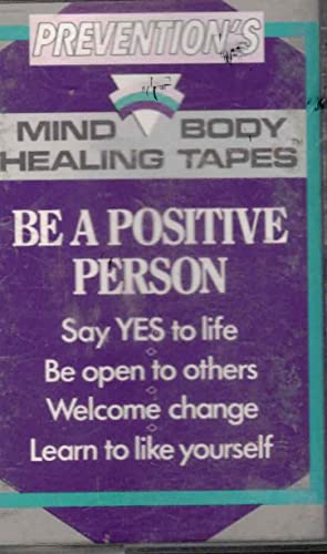 9780878578221: Be a Positive Person (Prevention's Mind Body Healing Tapes)