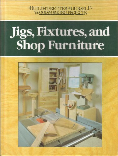 Imagen de archivo de Jigs, Fixtures, and Shop Furniture (Build-It-Better-Woodworking Projects) a la venta por Your Online Bookstore