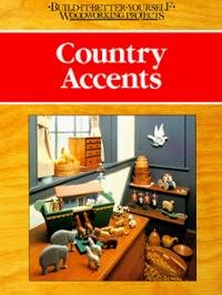 9780878578412: Country Accents (Build-It-Better-Yourself Woodworking Projects)