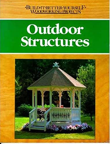 9780878578467: Outdoor Structures (Build-It-Better-Yourself Woodworking Pro)